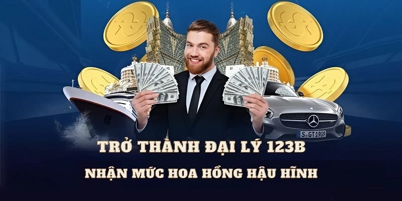 Làm đại lý 123B nhận mức doanh thu hoa hồng lớn