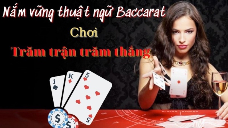 Nắm vững thuật ngữ chơi Baccarat trực tuyến