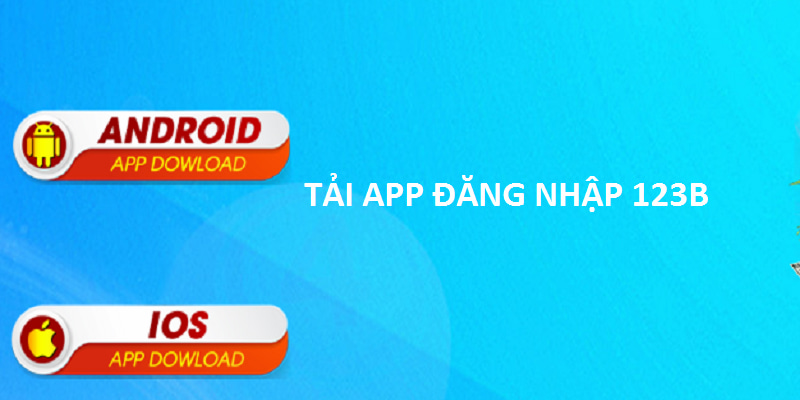 Tải App 123B để đăng nhập vào tài khoản