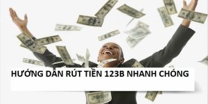 Rút tiền 123B chỉ trong 5 phút