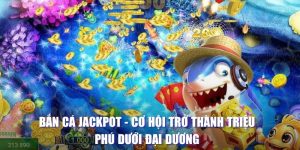 Chơi game bắn cá jackpot rút tiền mặt tại 123B