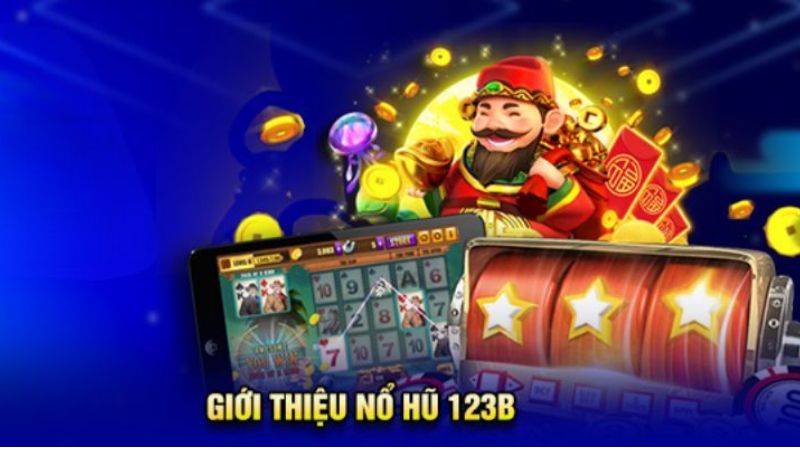 Nổ hũ 123B thịnh hành